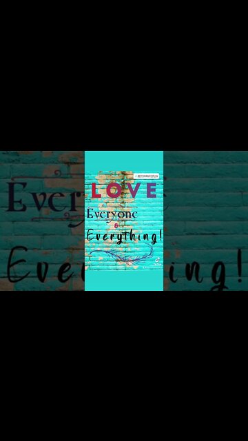 LOVE EVERYONE & EVERYTHING! #manifestation #love