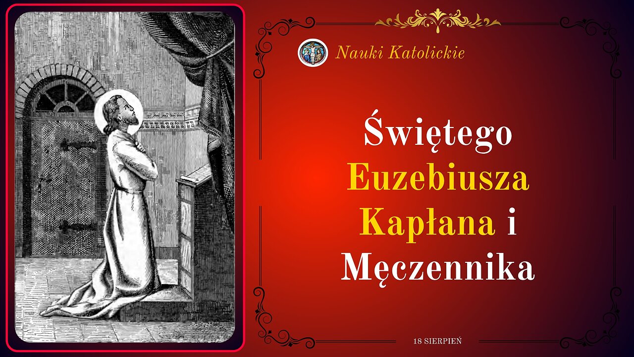 Świętego Euzebiusza Kapłana i Męczennika | 18 Sierpień