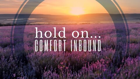 Hold on... Comfort Inbound