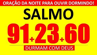 🙏🏻 ORAÇÃO PODEROSA DOS SALMO 91, SALMO 23 E SALMO 60 | ORAÇÃO DA NOITE