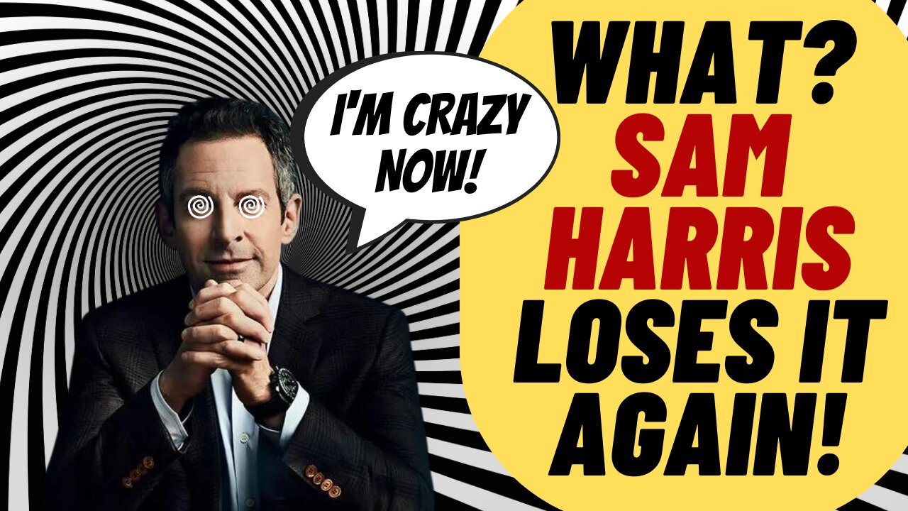 SAM HARRIS Has Another Deranged Interview