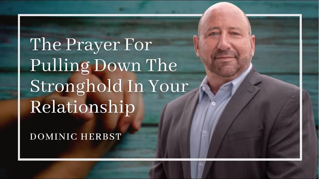 The Prayer For Pulling Down The Stronghold In Your Relationship