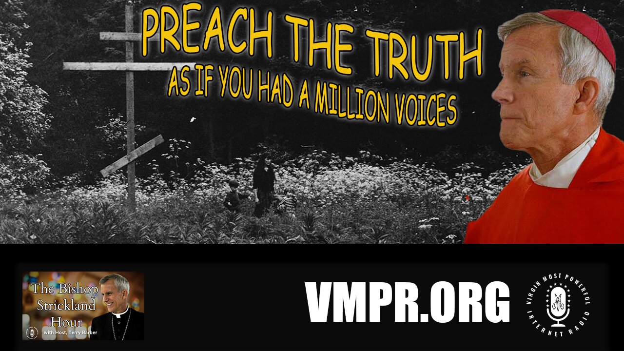 13 Aug 24, The Bishop Strickland Hour: Preach the Truth as if You Had a Million Voices