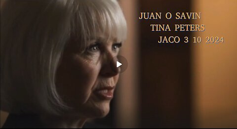 JUAN O SAVIN- Tina Peters a Simple Stone PART ONE- JACO 3 10 2024