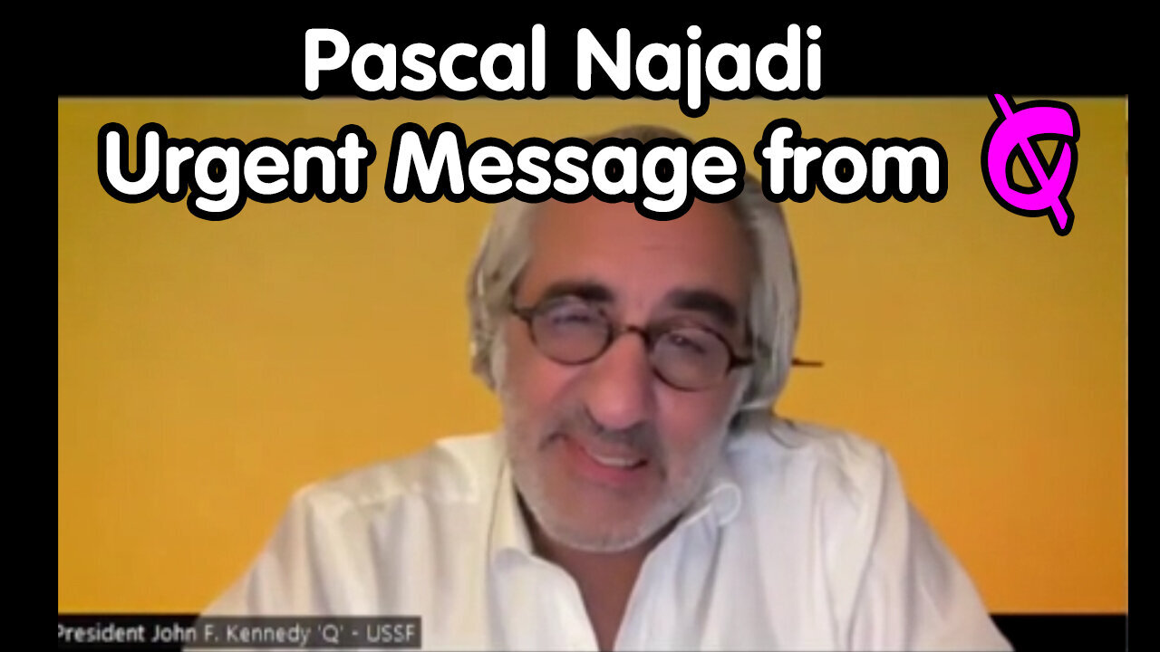 Pascal Najadi Urgent Message From Q - 6/7/24..