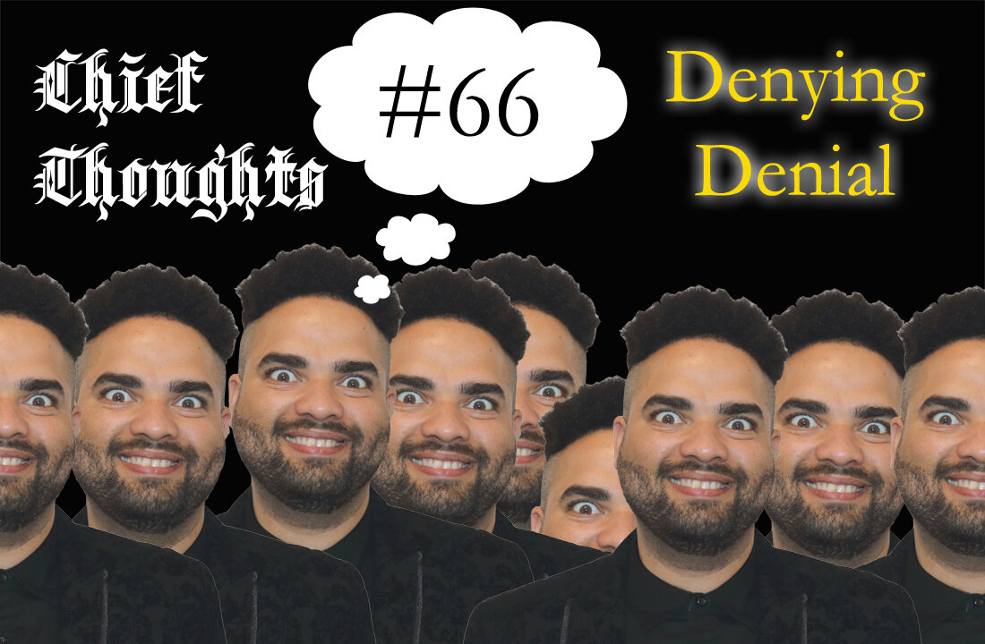 Chief Thoughts #066: Denying Denial