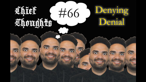 Chief Thoughts #066: Denying Denial