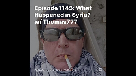 Episode 1145: What Happened in Syria? w/ Thomas777