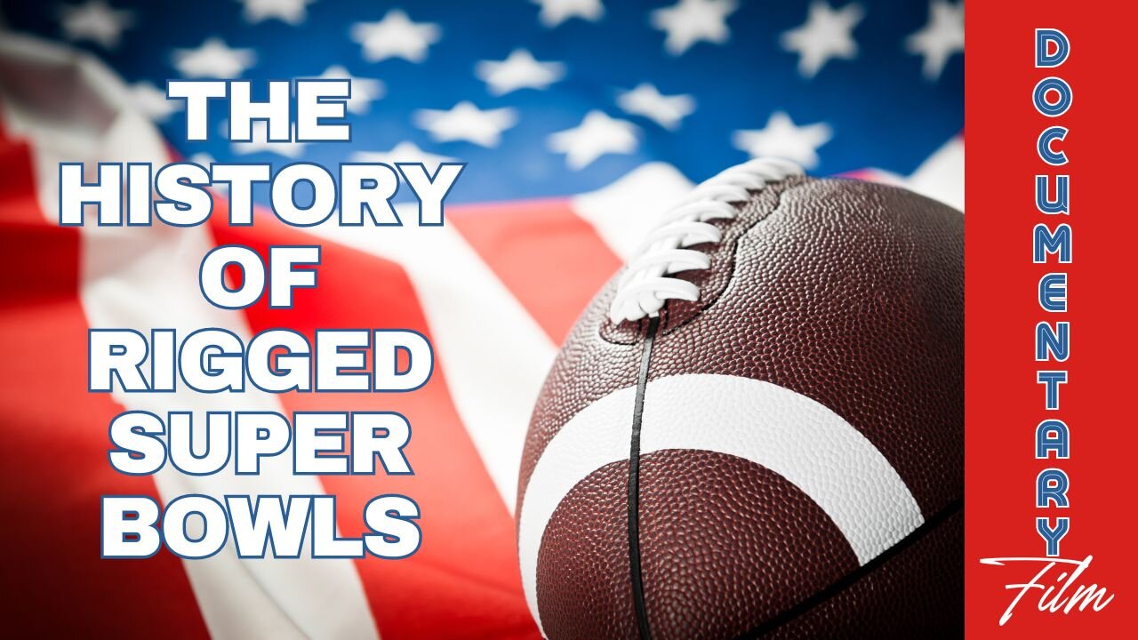 Documentary: The History of Rigged Super Bowls