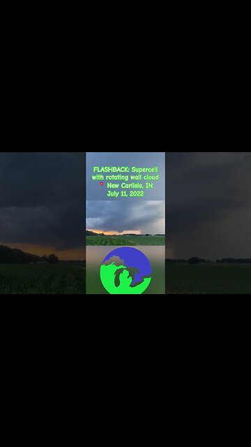 FLASHBACK: Supercell with Rotating Wall Cloud in Indiana- July 11, 2022