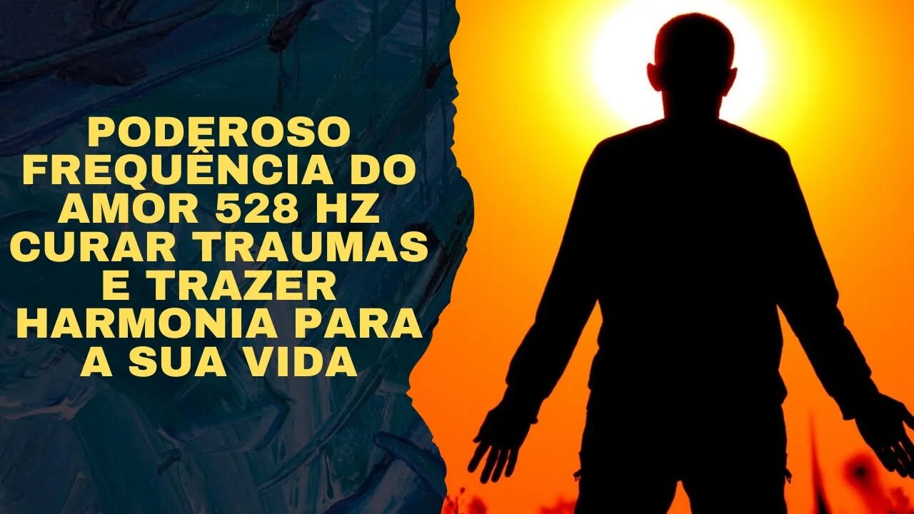 Poderoso Frequência do Amor 528 Hz Curar Traumas e Trazer Harmonia para a sua VIDA