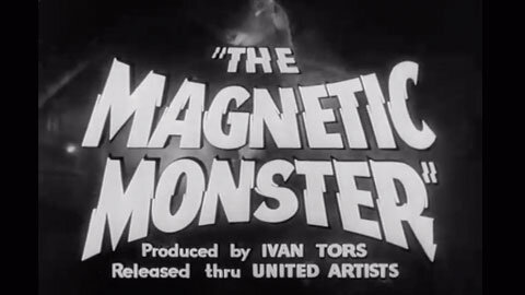 The Magnetic Monster (1953) trailer