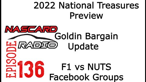 2022 National Treasures Preview, Goldin Bargain Update and F1 vs NUTS Facebook Groups - Episode 136