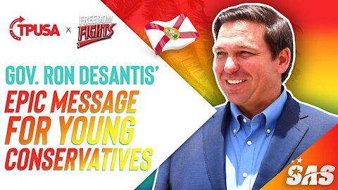 RON DESANTIS HAS AN EPIC MESSAGE FOR YOUNG CONSERVATIVES