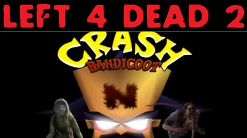 AWESOME Crash Bandicoot Level on Left 4 Dead 2