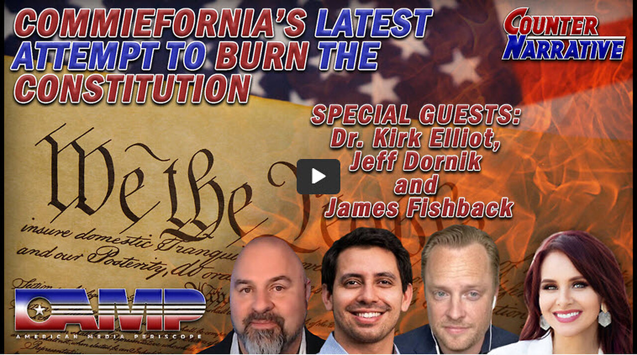 Commiefornia's Latest Attempt to Burn the Constitution | Counter Narrative Ep. 115