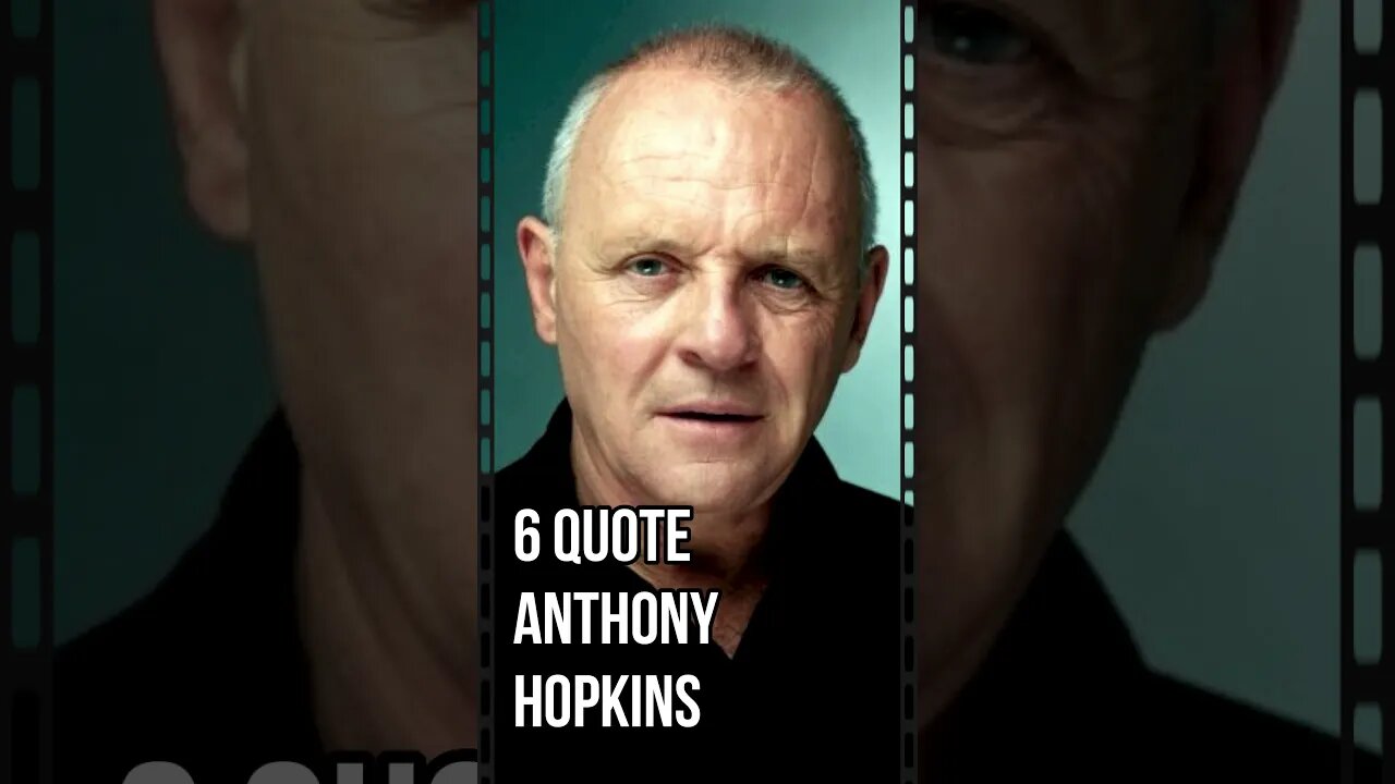 6 Quote Anthony Hopkins, Aktor dan komposer dari Welles