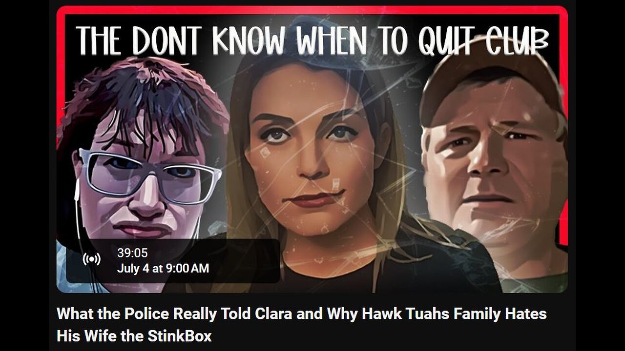 7-4-2024 SamanthaJean "What the Police Really Told Clara & Why Hawk Tuahs Family Hates His Wife the StinkBox" w/ live chat (starts at 35:19)