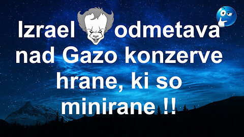 Izrael odmetava nad Gazo konzerve s hrano ki so minirane !!