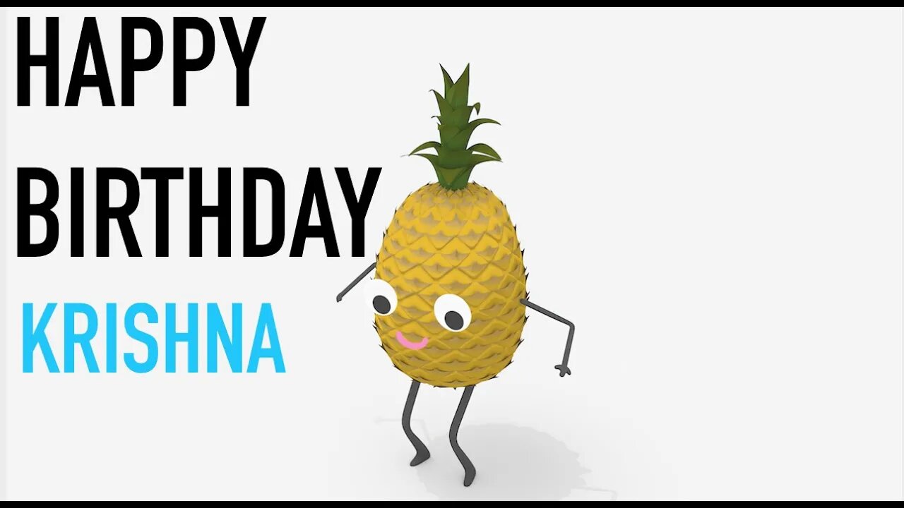 Happy Birthday KRISHNA! - PINEAPPLE Birthday Song