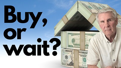 Should you buy a house NOW or Wait?