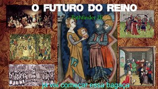 O Futuro do Reino - Pathfinder 2E - CAP03EP09 parte 1