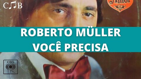 Roberto Müller - Você Precisa