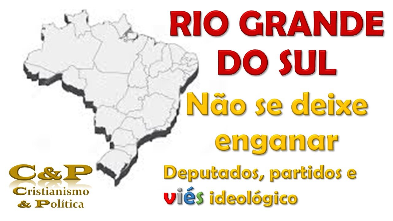 RIO GRANDE DO SUL - Conheça os deputados, seus partidos e viés ideológico para não errar na escolha