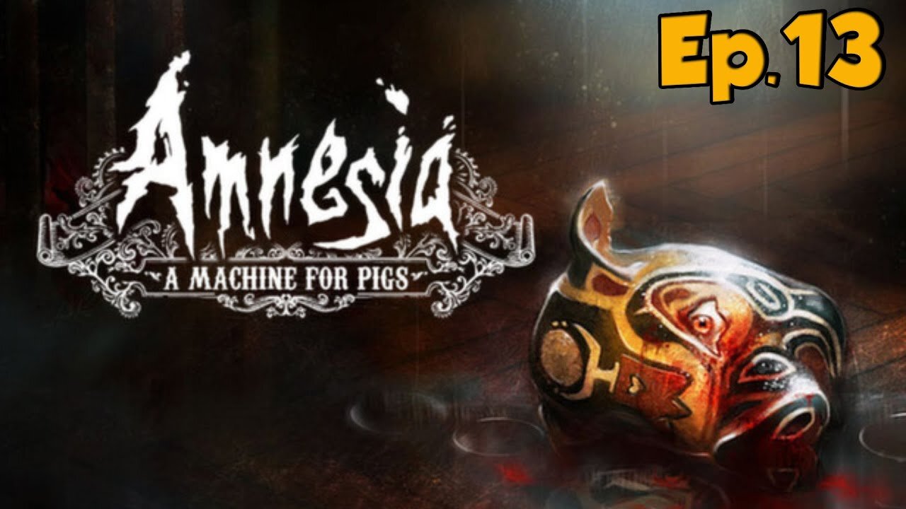 Amnesia:A Machine for Pigs-Full Walkthrough w/Tailsly[Ep.13]sabotage!