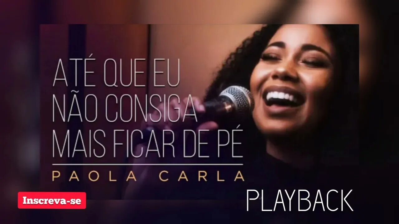 PAOLA CARLA - ATÉ QUE EU NÃO CONSIGA MAIS FICAR DE PÉ /PLAYBACK