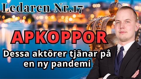 Ledaren 17 - Dessa aktörer tjänar på en ny pandemi med apkoppor