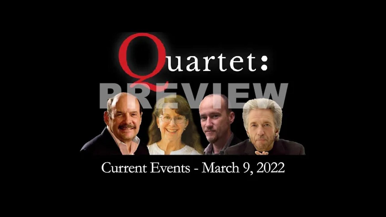 Quartet (Preview) – Current Events, March 9, 2022