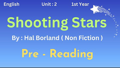 Ist year || English || Unit 2 || Shooting Stars || Hal Borland || Pre Reading || Questions|| Prose