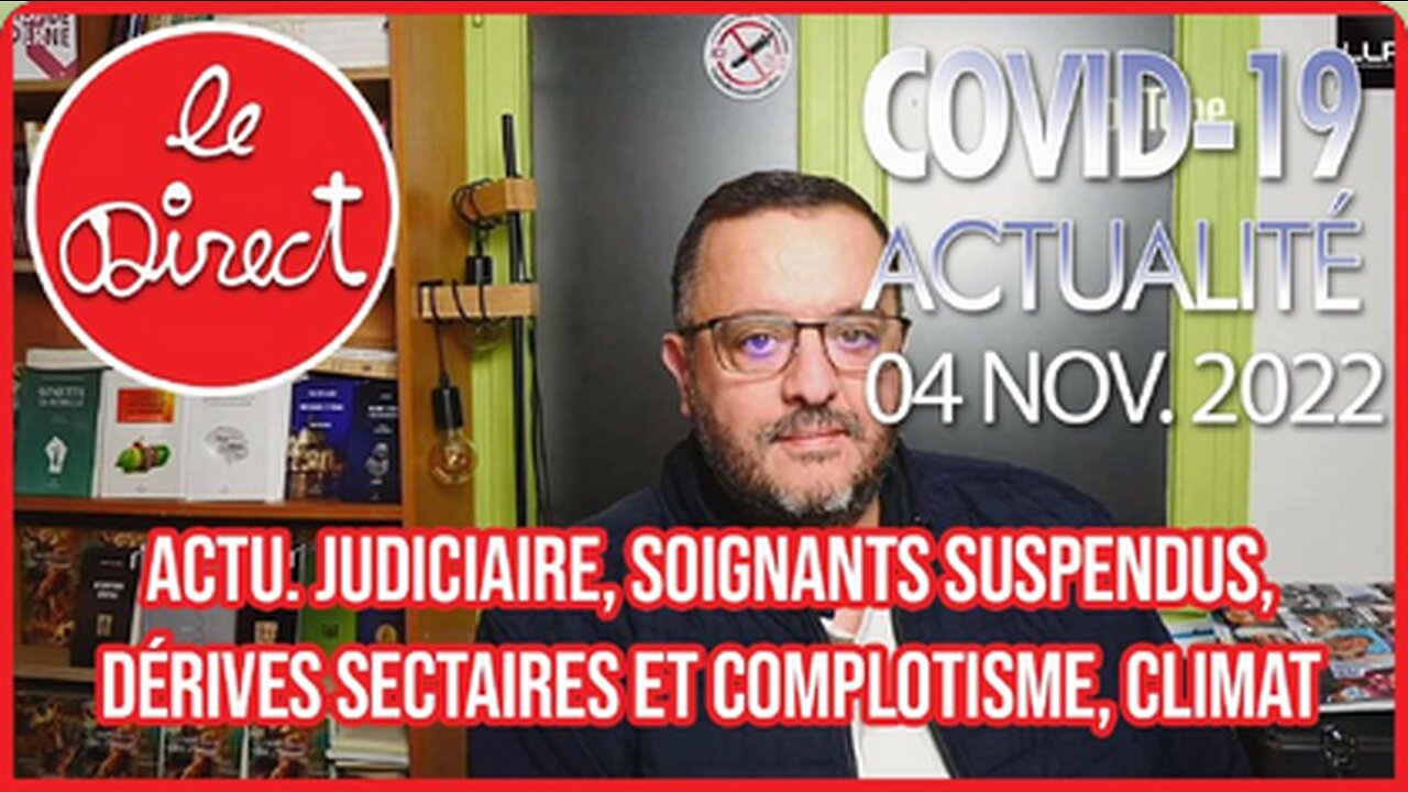 Direct 4 nov. 22 Actu. judiciaire, Soignants suspendus, Dérives sectaires et complotisme, Climat !