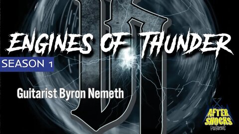 Byron Nemeth - Engines Of Thunder - The Aftershocks Interview