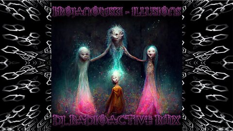 Brojanowski - Illusions (DJ_Radioactive RMX)