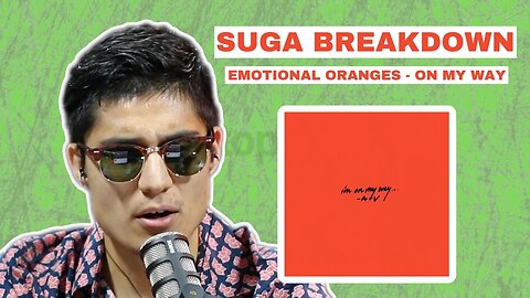 SONG BREAKDOWN: Emotional Oranges - On My Way