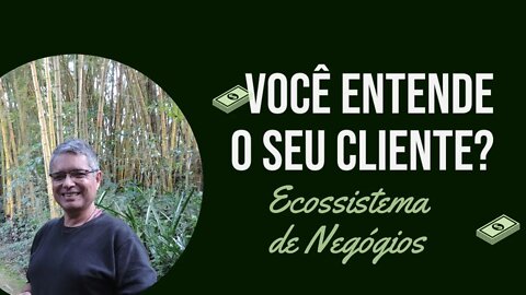 você falha em entender seu ecossistema de negócios