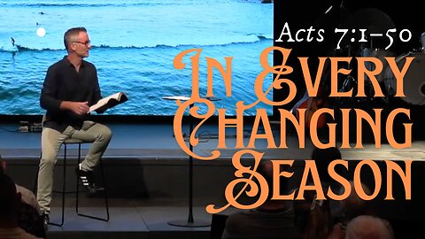 In Every Changing Season (Acts 7:1–50) / Chad M. Mansbridge