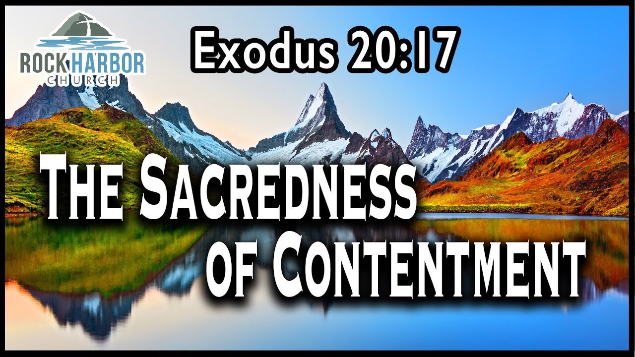 10-3-21 Sunday Sermon - The Sacredness of Contentment Exodus 20-17