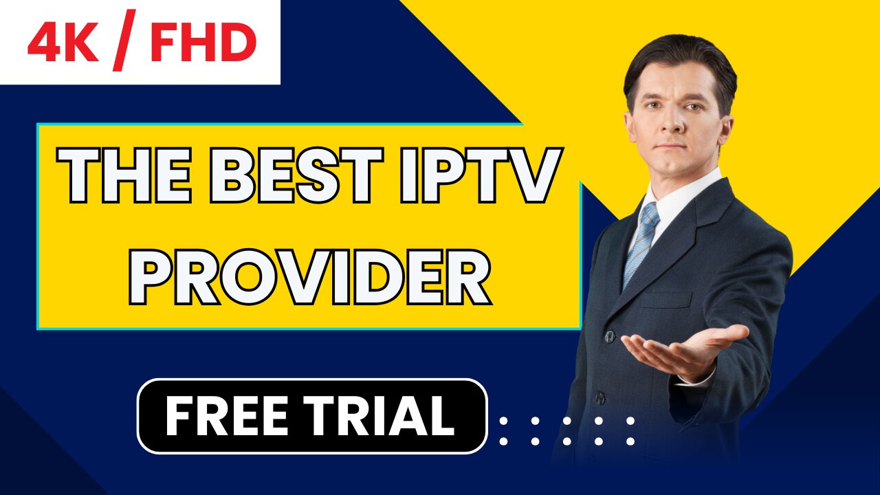 THE BEST IPTV PROVIDER WITH FREE TRIAL