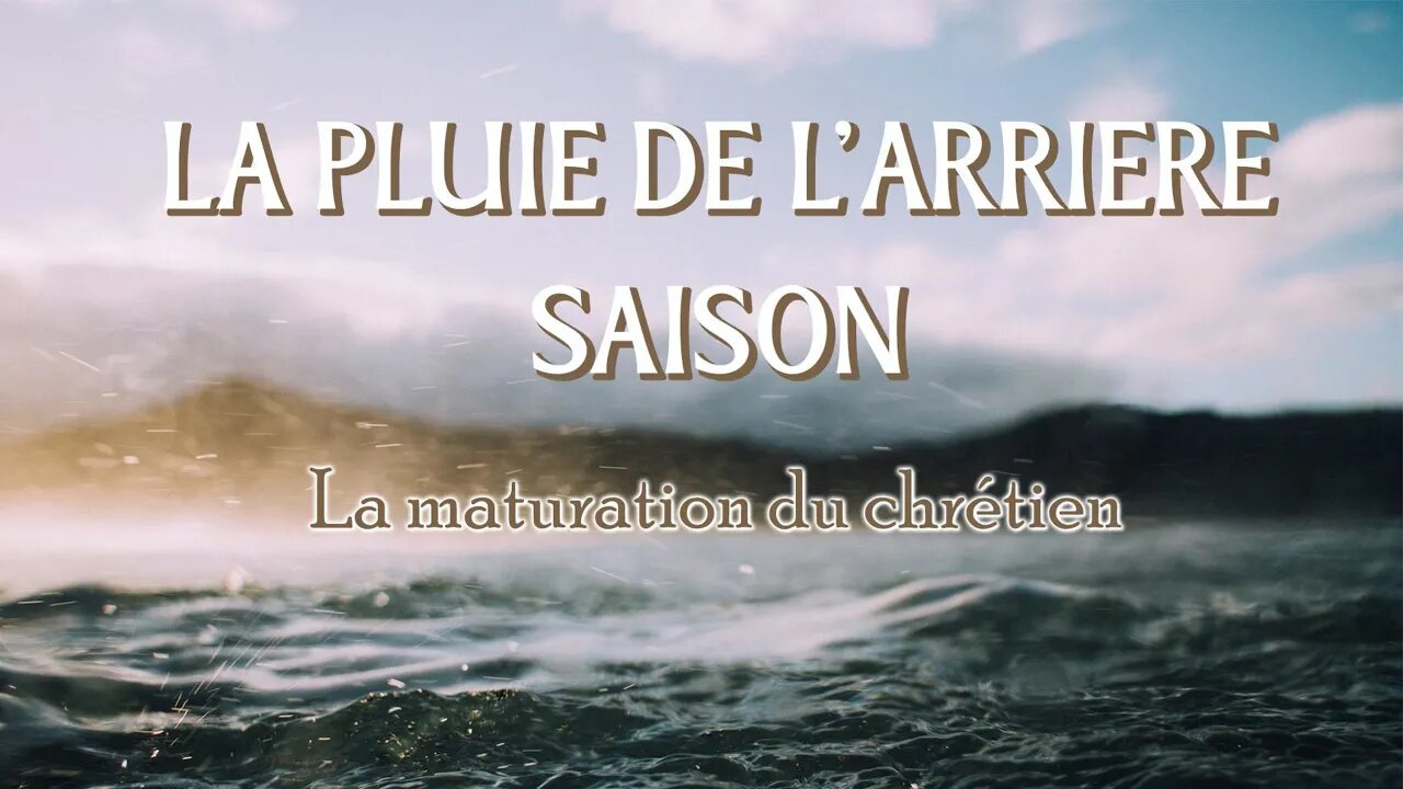 Séminaire Octobre 2021 - #5 La Pluie de l'Arrière-Saison, la Maturation du Chrétien