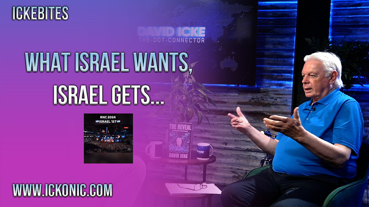 What Israel Wants, Israel Gets - David Icke