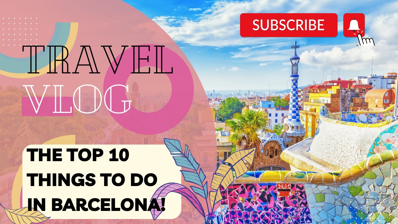 😱 The Top 10 Things to Do in Barcelona 🤩