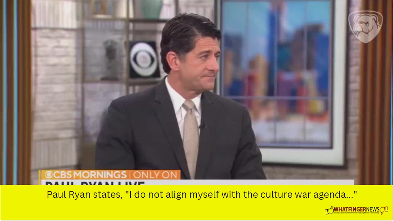 Paul Ryan states, "I do not align myself with the culture war agenda..."