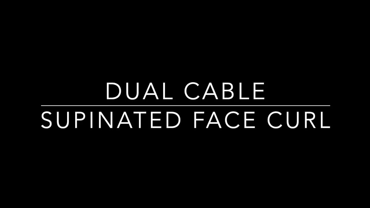 Dual Cable Supinated Face Curl