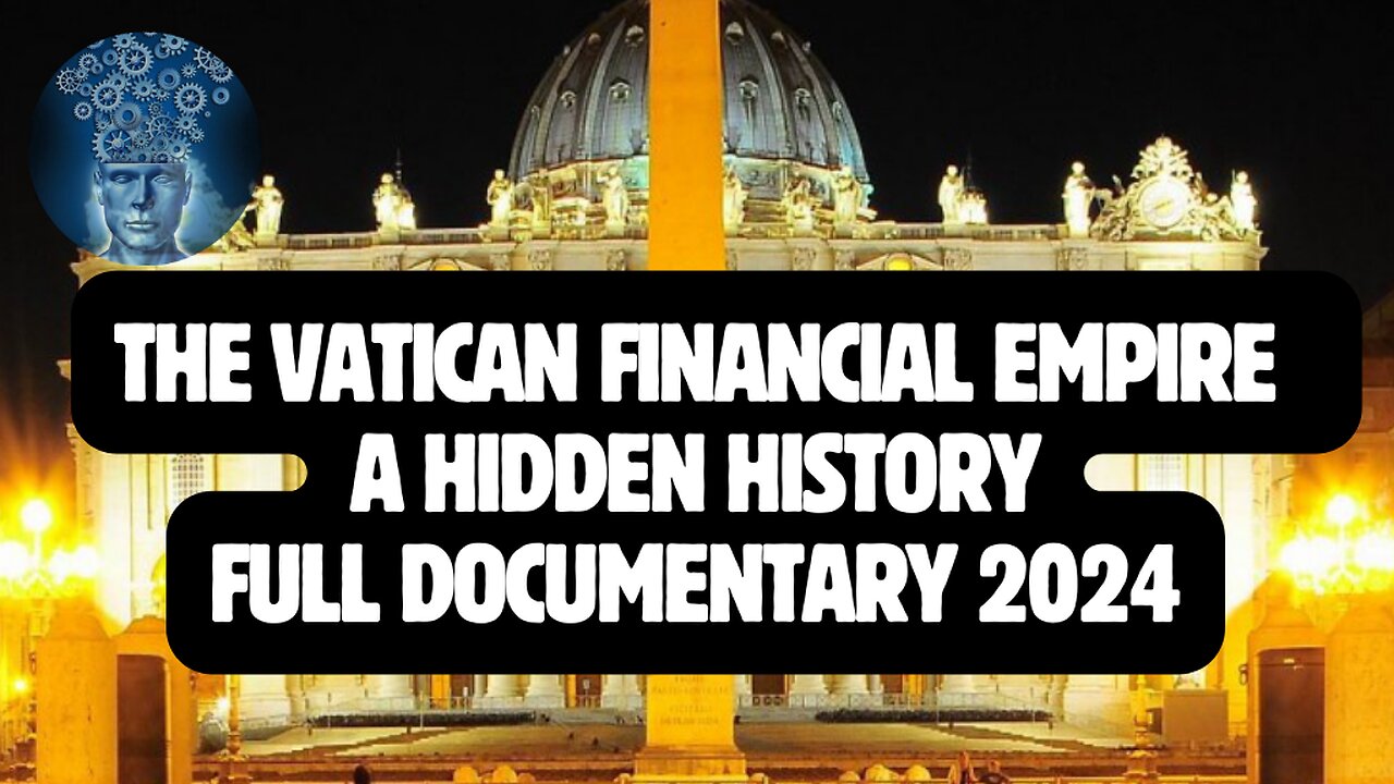 THE VATICAN FINANCIAL EMPIRE. A HIDDEN HISTORY. FULL DOCUMENTARY 2024.