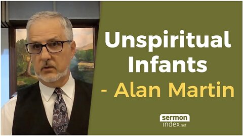 Unspiritual Infants by Alan Martin