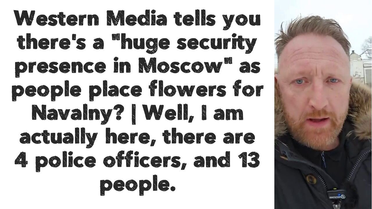 Western Media tells you there's a "huge security presence in Moscow" as people place flowers
