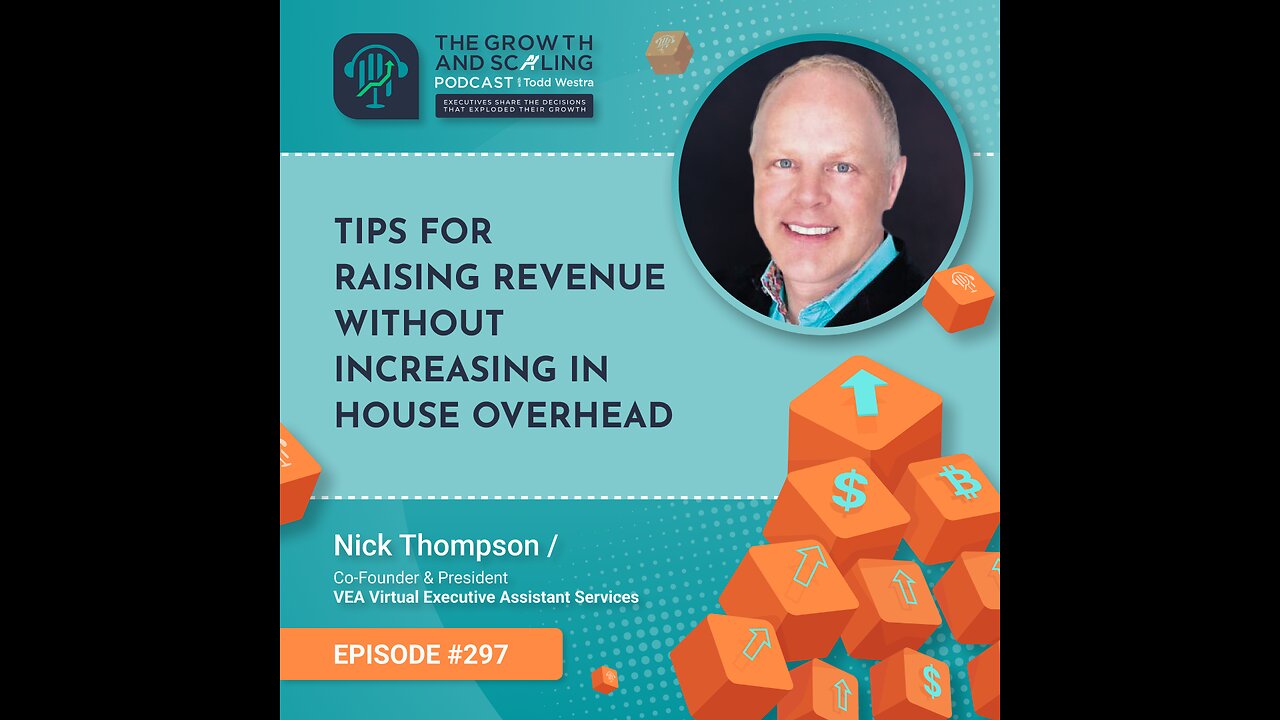 Ep#297 Nick Thompson: Tips for Raising Revenue Without Increasing in House Overhead